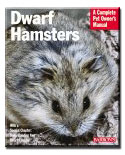 Dwarf Hamsters: The Owner's Manual